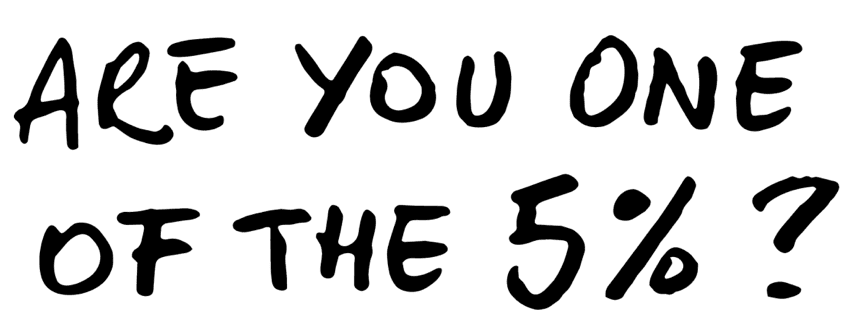 Are you one of the 5%?